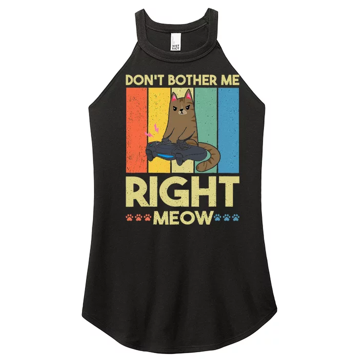 DonT Bother Me Right Meow Funny Video Gamer And Cat Lover Women’s Perfect Tri Rocker Tank