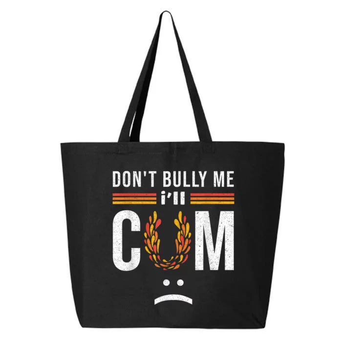 DonT Bully Me It Turns Me On 25L Jumbo Tote