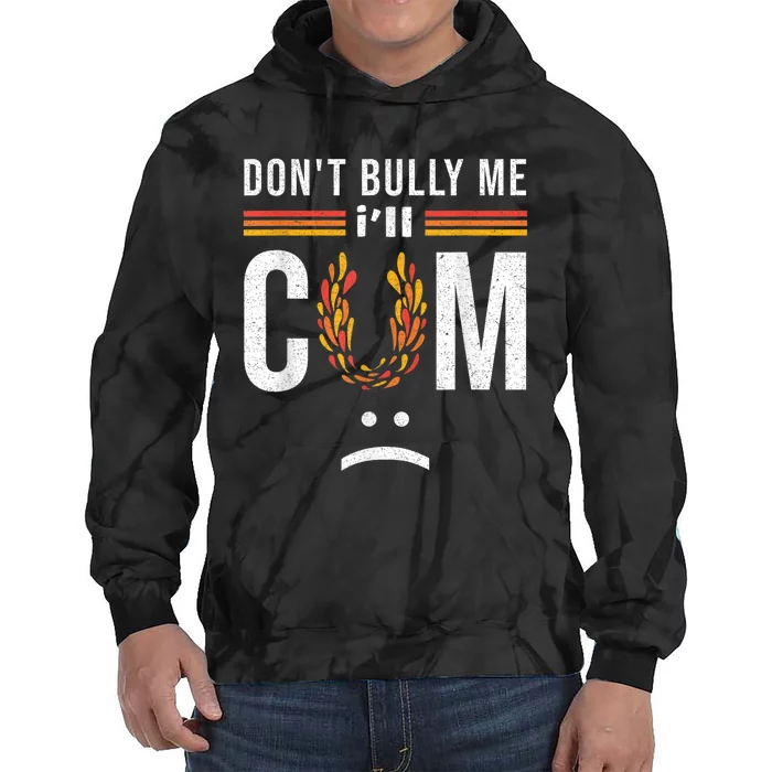 DonT Bully Me It Turns Me On Tie Dye Hoodie