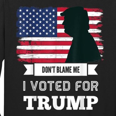 Don't Blame Me I Voted For Trump Distressed Vintage Flag Long Sleeve Shirt