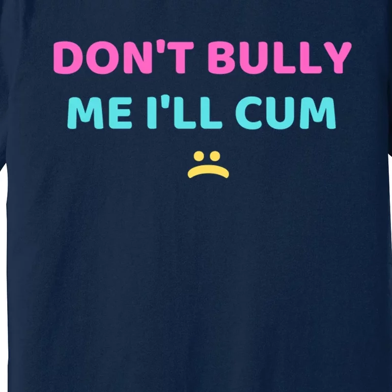 DonT Bully Me Funny Premium T-Shirt