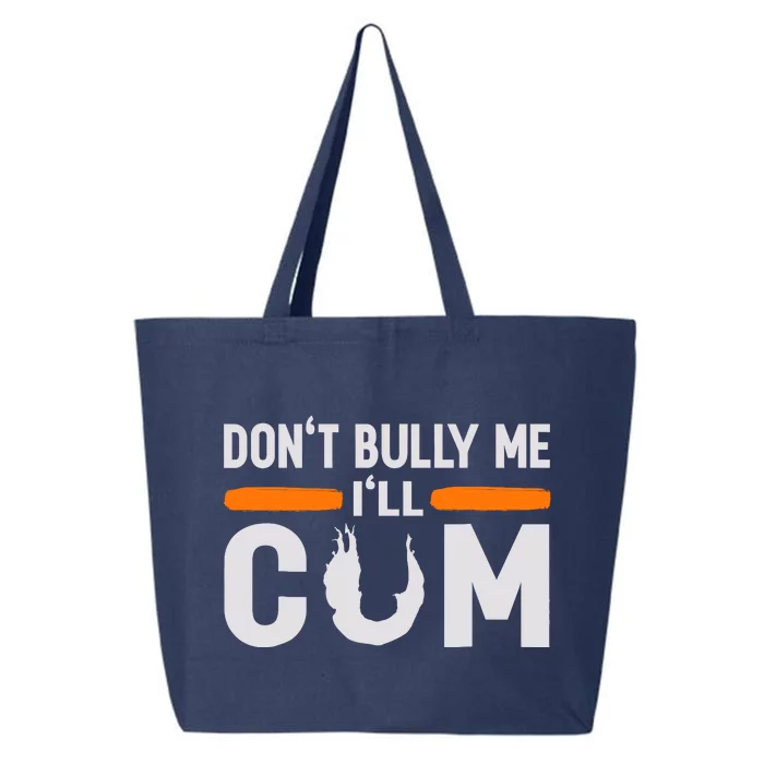 DonT Bully Me ILl Come Dont Bully Me Ill Come 25L Jumbo Tote