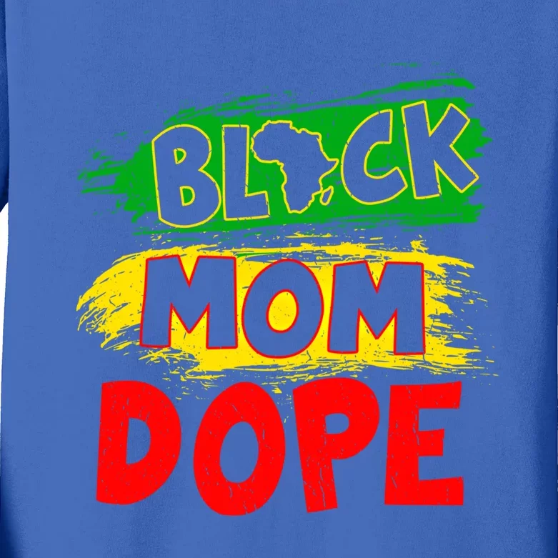 Dope Black Mom Juneteenth Black History Africa Pride Funny Gift Kids Long Sleeve Shirt