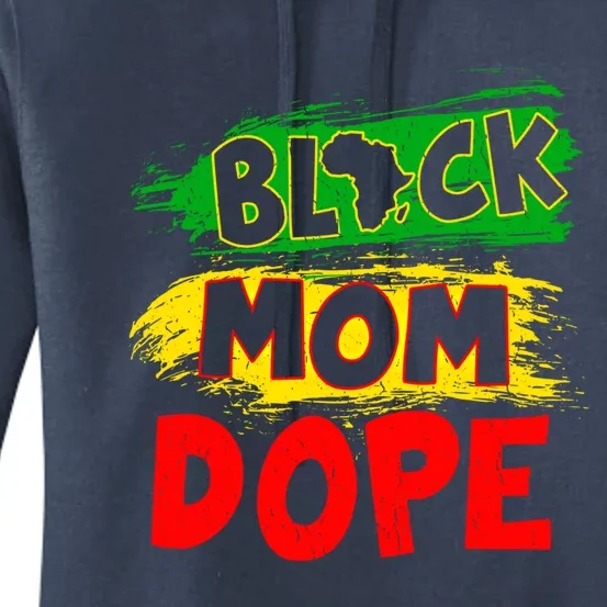 Dope Black Mom Juneteenth Black History Africa Pride Funny Gift Women's Pullover Hoodie