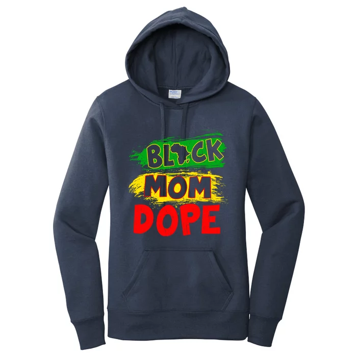 Dope Black Mom Juneteenth Black History Africa Pride Funny Gift Women's Pullover Hoodie