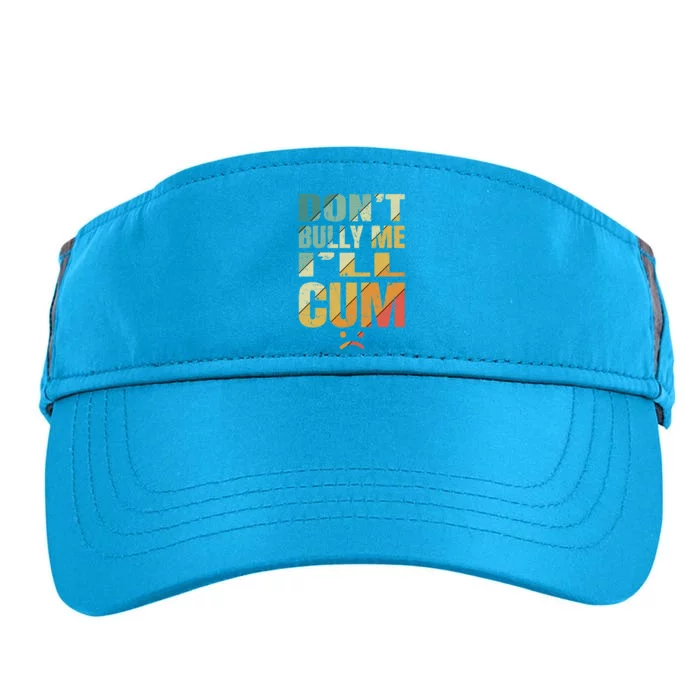 Dont Bully Me Ill Cum Adult Drive Performance Visor