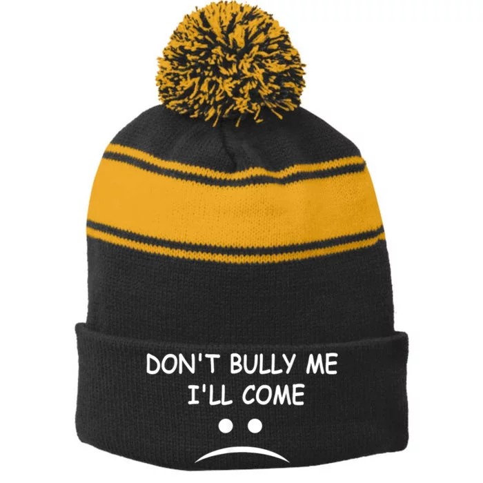 DonT Bully Me ILl Come Stripe Pom Pom Beanie