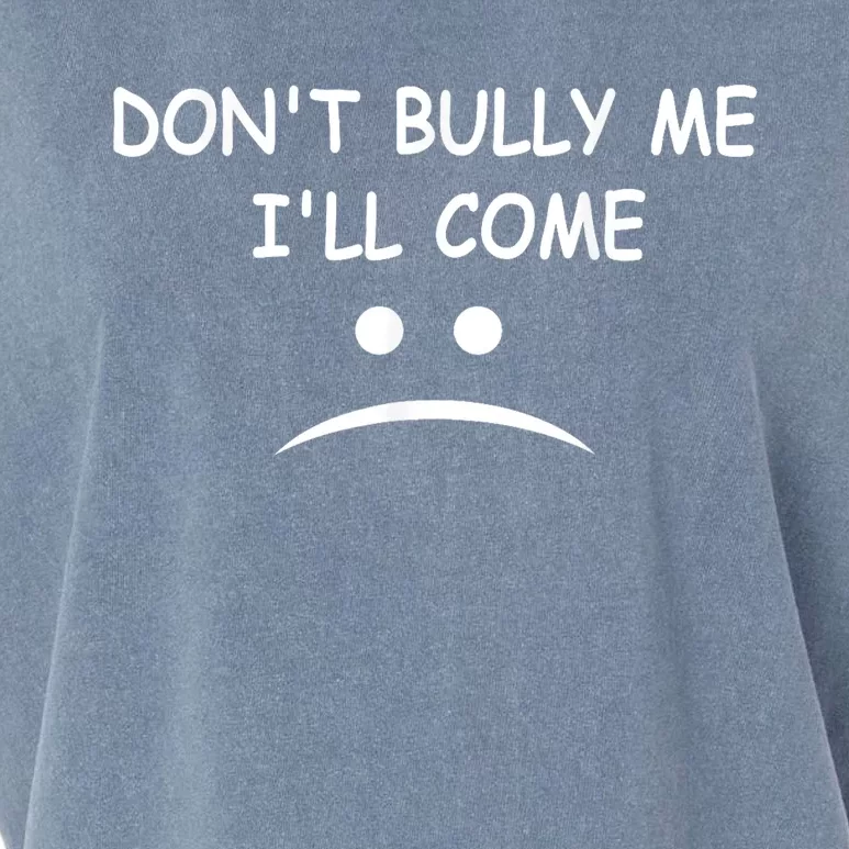 DonT Bully Me ILl Come Garment-Dyed Women's Muscle Tee