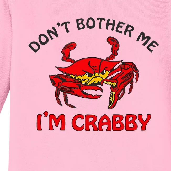 DonT Bother Me IM Crabby Funny Apparel Baby Long Sleeve Bodysuit