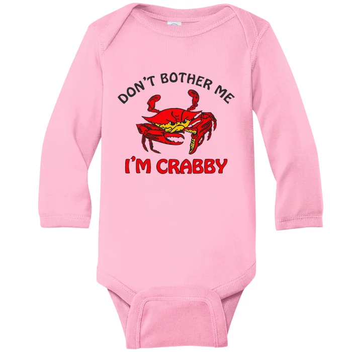 DonT Bother Me IM Crabby Funny Apparel Baby Long Sleeve Bodysuit