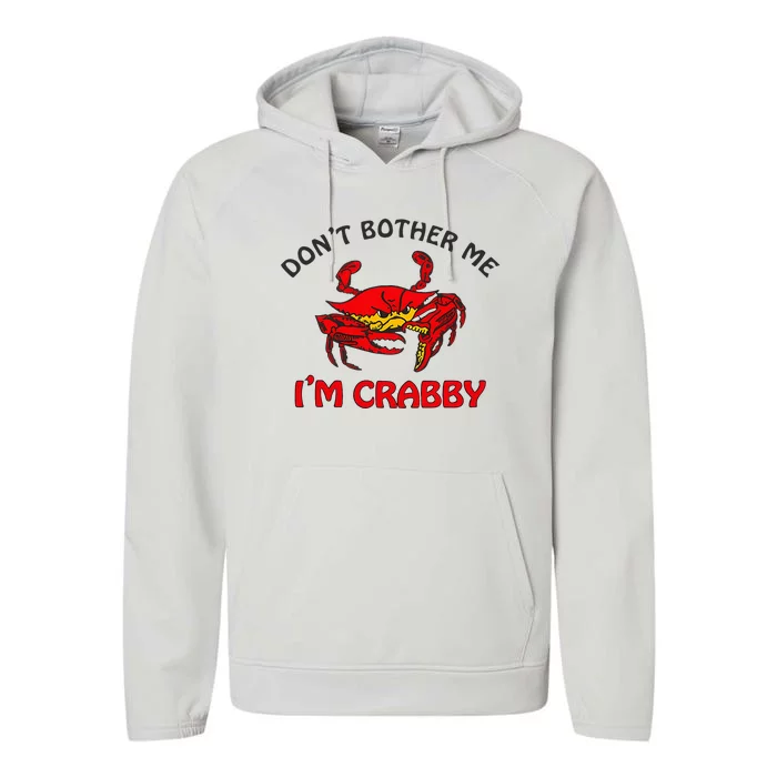 DonT Bother Me IM Crabby Funny Apparel Performance Fleece Hoodie