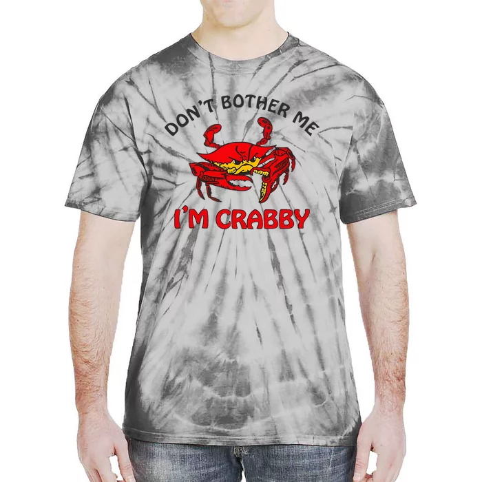 DonT Bother Me IM Crabby Funny Apparel Tie-Dye T-Shirt