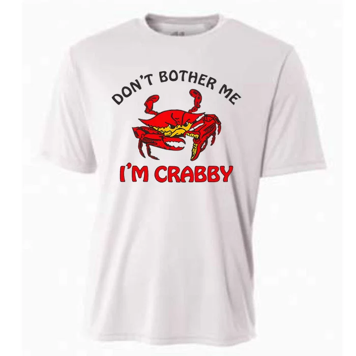 DonT Bother Me IM Crabby Funny Apparel Cooling Performance Crew T-Shirt