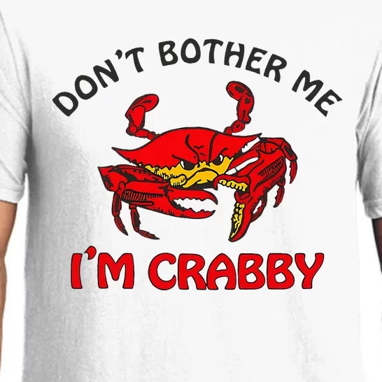 DonT Bother Me IM Crabby Funny Apparel Pajama Set