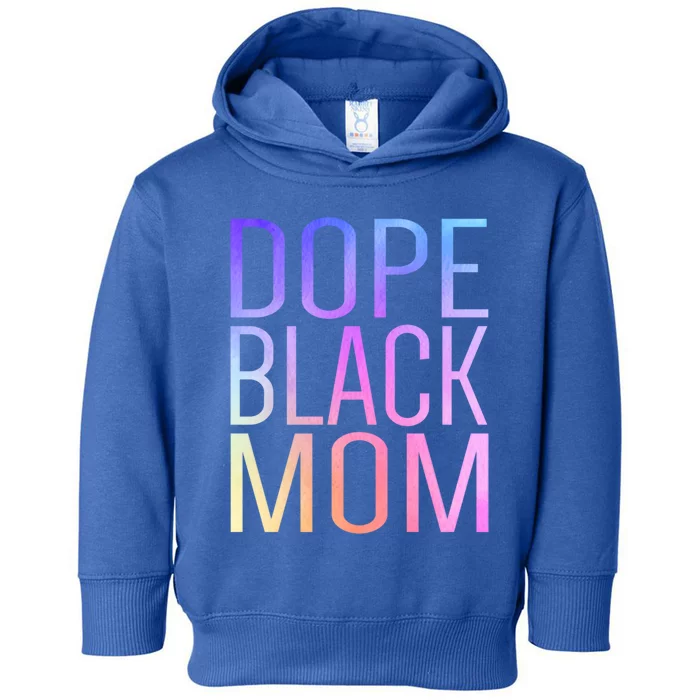 Dope Black Mom Proud Black Mom Pride Cute Mother's Day Great Gift Toddler Hoodie