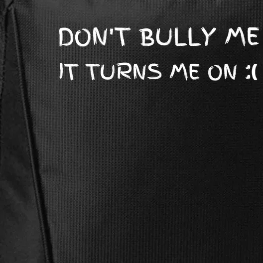 DonT Bully Me ILl Come City Backpack