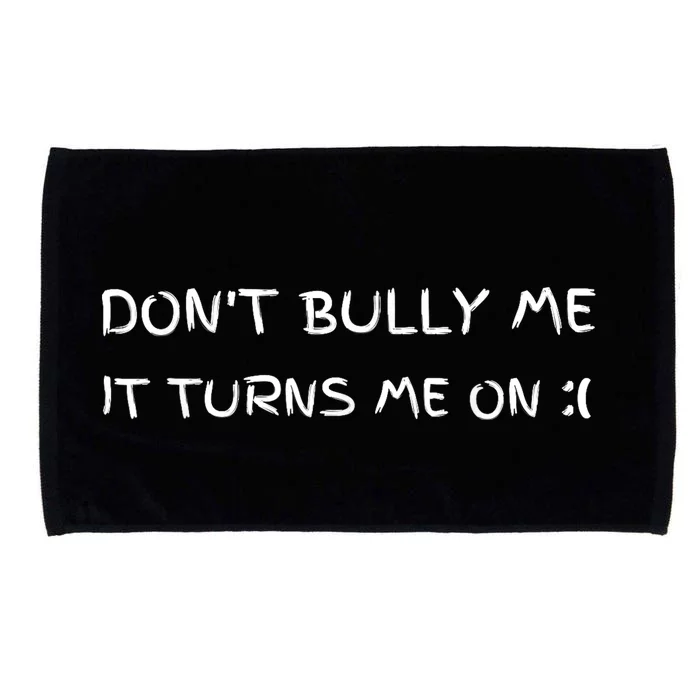 DonT Bully Me ILl Come Microfiber Hand Towel