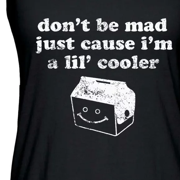 DonT Be Made Just Cause IM A Lil Cooler Ladies Essential Flowy Tank