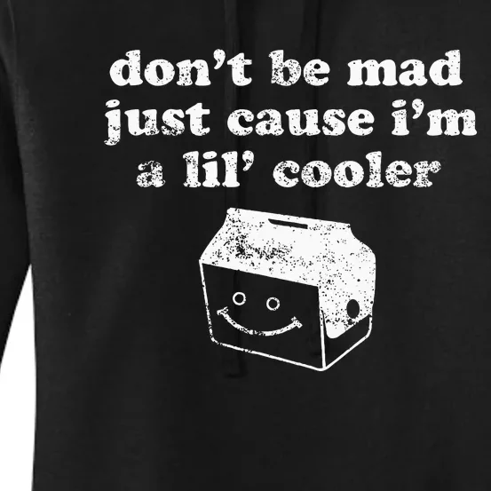 DonT Be Made Just Cause IM A Lil Cooler Women's Pullover Hoodie