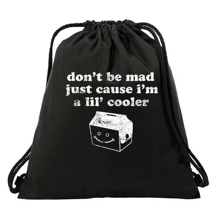 DonT Be Made Just Cause IM A Lil Cooler Drawstring Bag