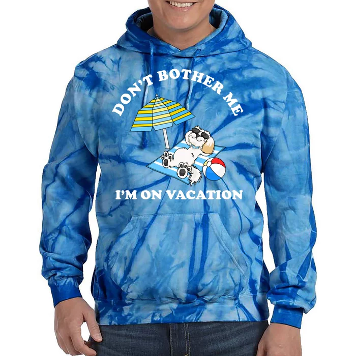 Don't Bother Me I'm On Vacation Dog Funny Tie Dye Hoodie