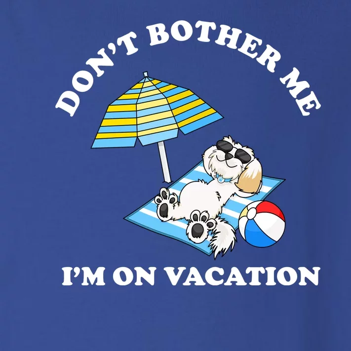 Don't Bother Me I'm On Vacation Dog Funny Toddler Long Sleeve Shirt