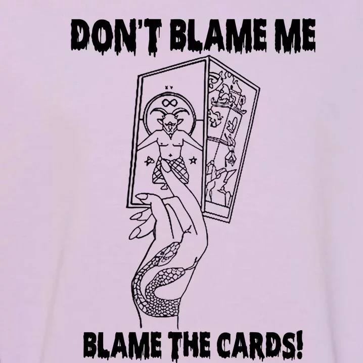 Dont Blame Me Blame The Cards Garment-Dyed Sweatshirt