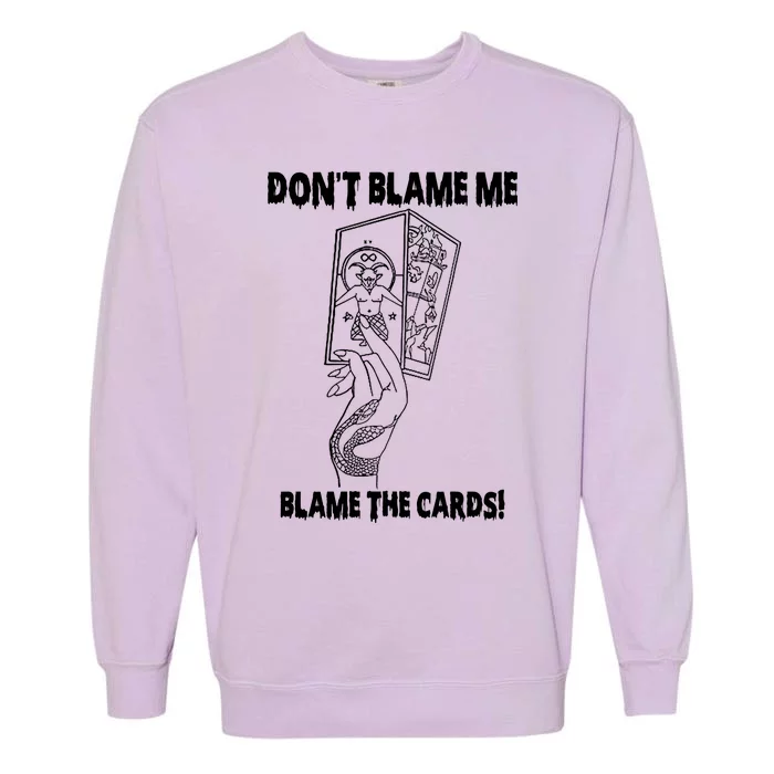 Dont Blame Me Blame The Cards Garment-Dyed Sweatshirt