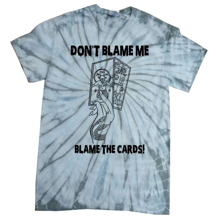 Dont Blame Me Blame The Cards Tie-Dye T-Shirt