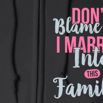 Don't Blame Me I Married Into This Family Funny Full Zip Hoodie