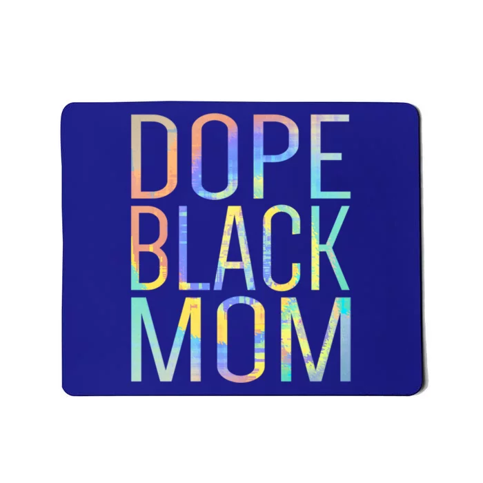 Dope Black Mom Proud Black Mom Pride Tiegiftdye Gift Mousepad