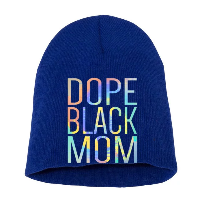 Dope Black Mom Proud Black Mom Pride Tiegiftdye Gift Short Acrylic Beanie