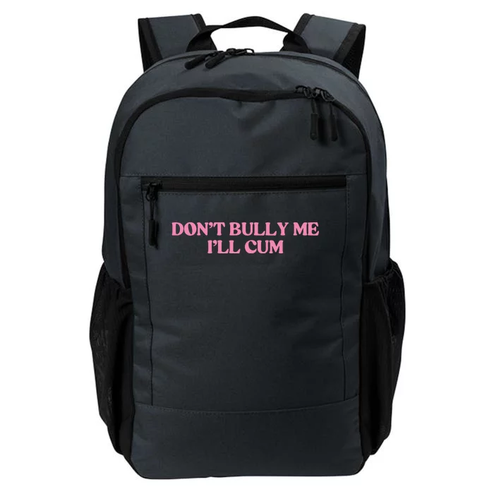 Dont Bully Me Cum Daily Commute Backpack