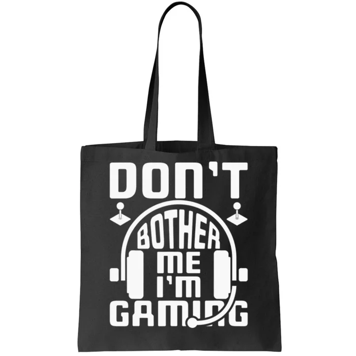 Don’t Bother Me I’m Gaming Tote Bag