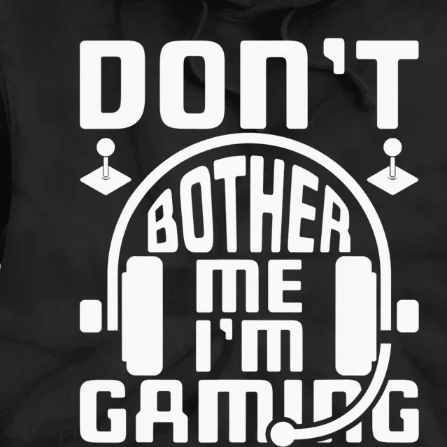 Don’t Bother Me I’m Gaming Tie Dye Hoodie