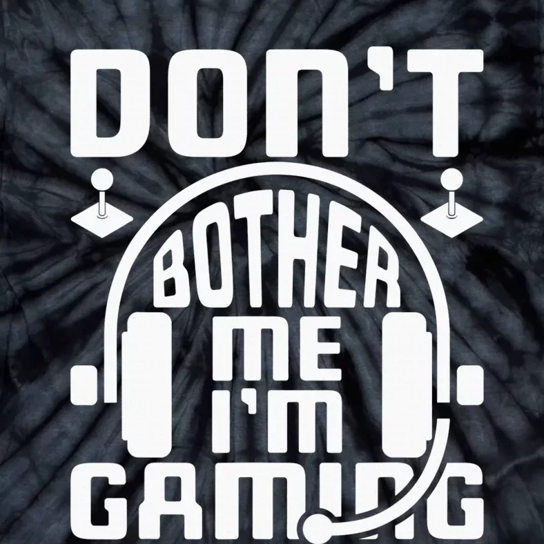 Don’t Bother Me I’m Gaming Tie-Dye T-Shirt