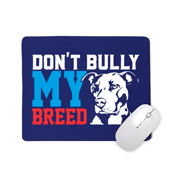 DonT Bully My Breed Dog Lover Mousepad