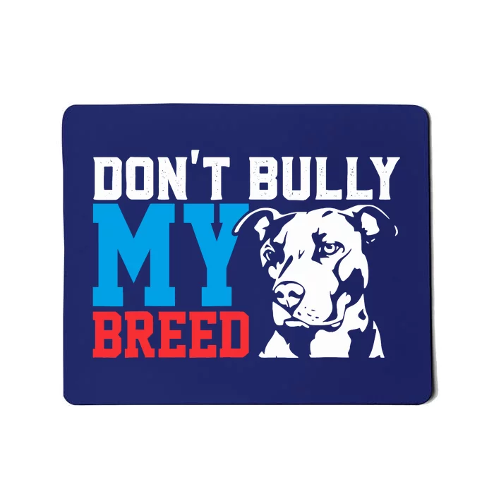 DonT Bully My Breed Dog Lover Mousepad