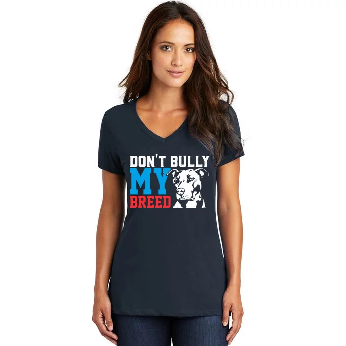 DonT Bully My Breed Dog Lover Women's V-Neck T-Shirt