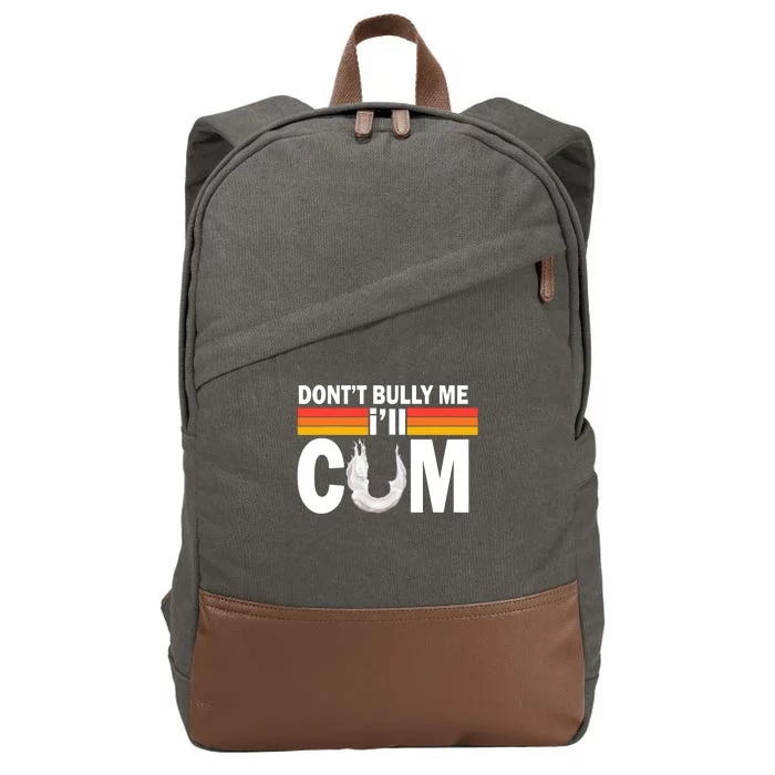 Don't Bully Me I'll Cum Retro Anti Bullying Cotton Canvas Backpack