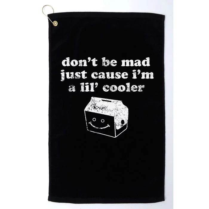 DonT Be Made Just Cause IM A Lil Cooler Platinum Collection Golf Towel