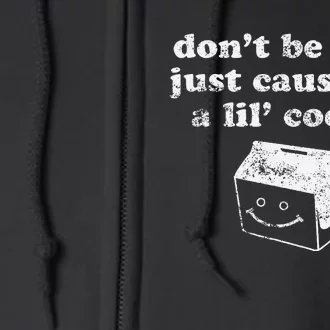 DonT Be Made Just Cause IM A Lil Cooler Full Zip Hoodie