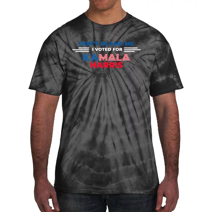 DonT Blame Me I Voted For Kamala Harris 2024 Tie-Dye T-Shirt