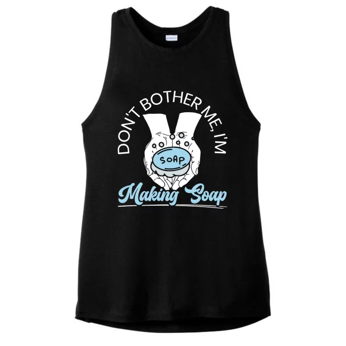 Don't Bother Me I'm Making Soap Making Soaper Soap Maker Gift Ladies Tri-Blend Wicking Tank