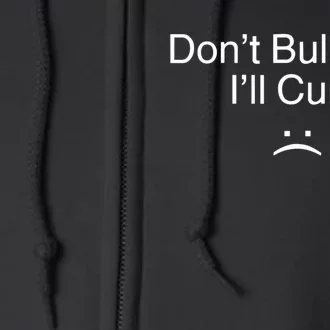 Don’t Bully Me. I’ll Cum Saying Apparel For Life Full Zip Hoodie