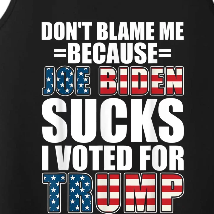 Don't Blame Me Joe Biden Sucks I Voted For Trump USA Flag Performance Tank