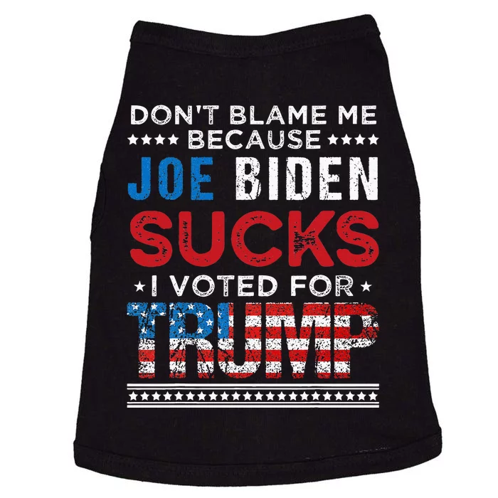 DonT Blame Me Cuz Joe Biden Sucks I Voted For Trump 2024 Doggie Tank