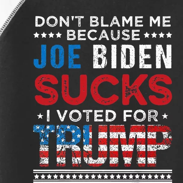 DonT Blame Me Cuz Joe Biden Sucks I Voted For Trump 2024 Toddler Fine Jersey T-Shirt