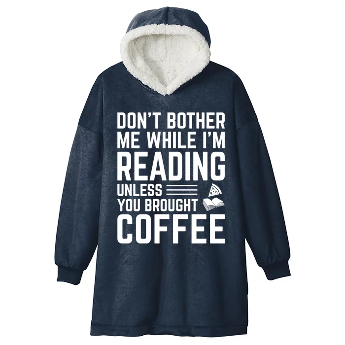 Don't Bother Me While I'm Reading Unless You Brought Coffee Gift Hooded Wearable Blanket