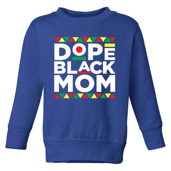 Dope Black Mom Matter Black History Month Mother Pride Gift Toddler Sweatshirt